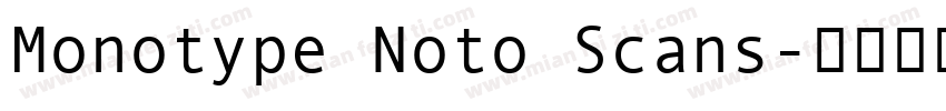 Monotype Noto Scans字体转换